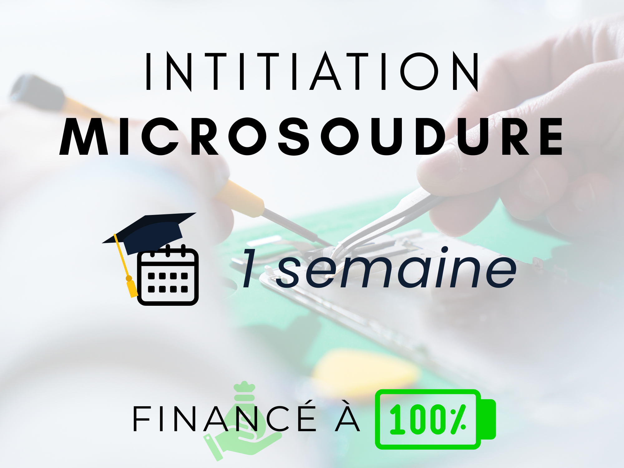 Micro-soudure 1 semaine