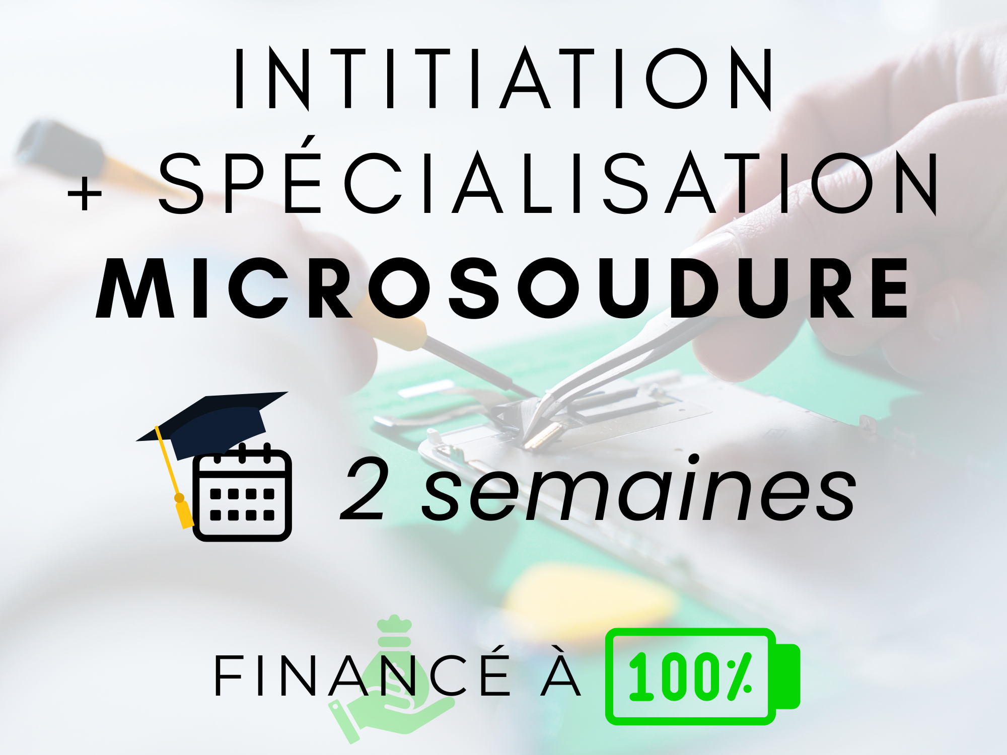 Micro-soudure 2 semaines