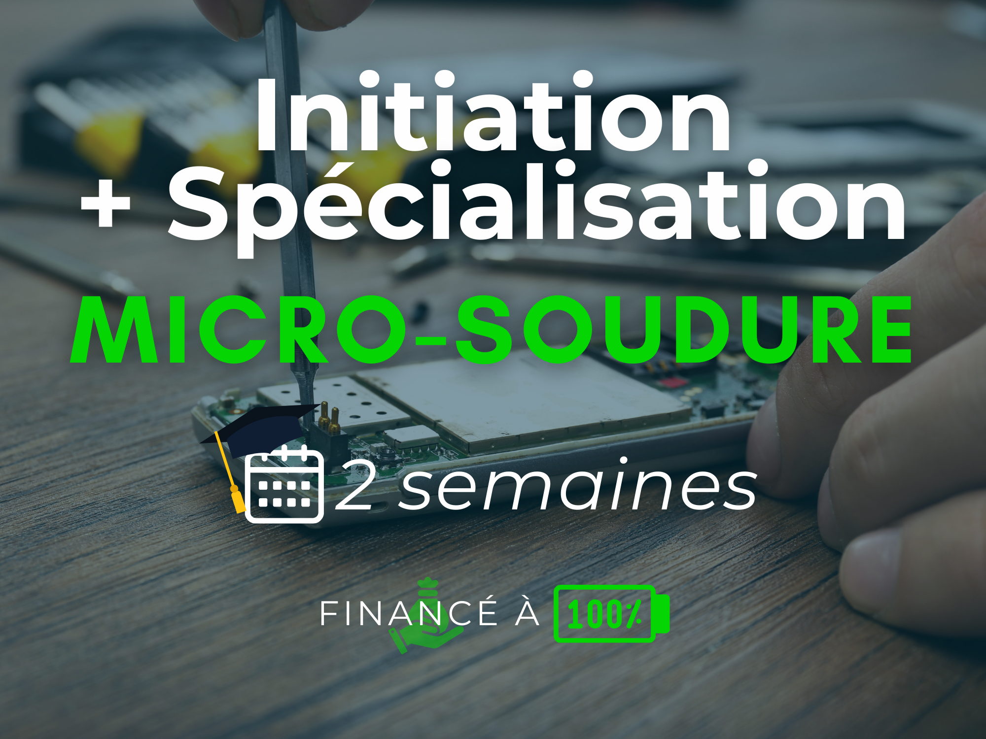 Micro-soudure 2 semaines